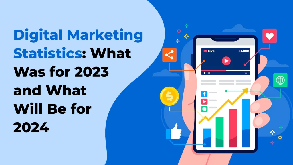 Digital Marketing Statistics: What Was for 2023 and What Will Be for 2024