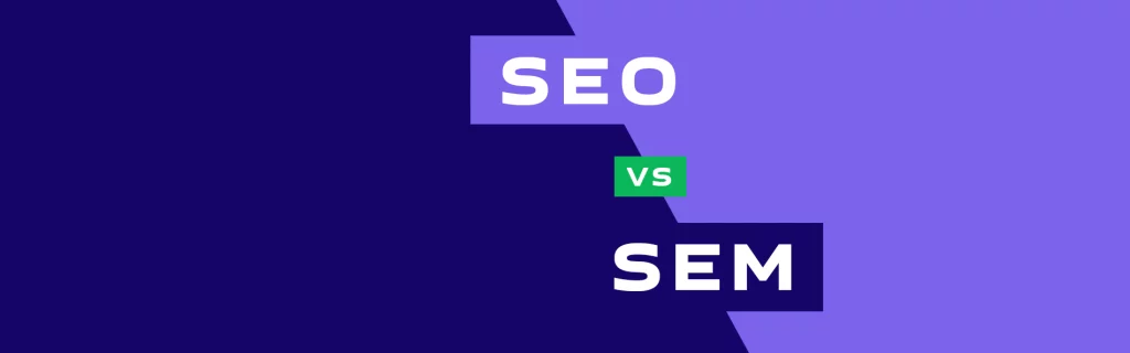 SEO vs SEM : What Is the Difference Between SEO and SEM?