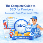 The Complete Guide to SEO for Plumbers Looking to Book More Jobs in 2026